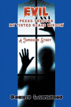 Evil Peeks Through My Tinted Glass Window