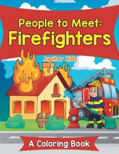 People to Meet: Firefighters (A Coloring Book)