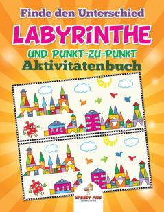 Finde den Unterschied Labyrinthe und Punkt-zu-Punkt-Aktivitätenbuch (German Edition)