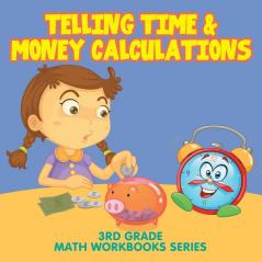 Telling Time & Money Calculations: 3rd Grade Math Workbooks Series