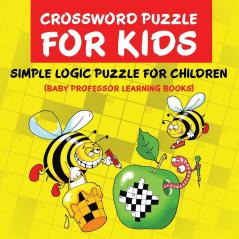 Crossword Puzzle Kids: Simple Logic Puzzle for Children (Baby Professor Learning Books)