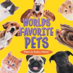 Worlds Favorite Pets: Pets in Every Home