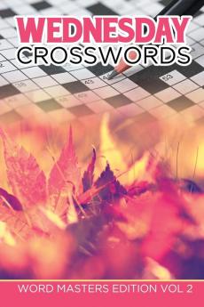 Wednesday Crosswords: Word Masters Edition Vol 2