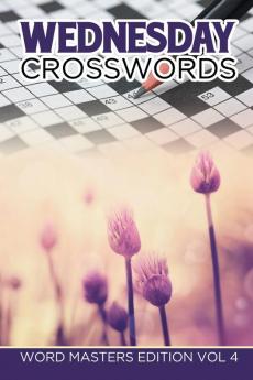 Wednesday Crosswords: Word Masters Edition Vol 4