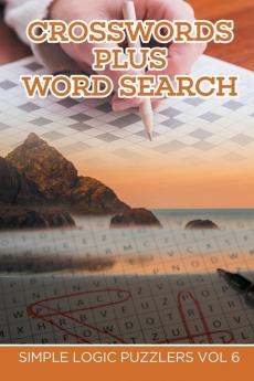 Crosswords Plus Word Search: Simple Logic Puzzlers Vol 6