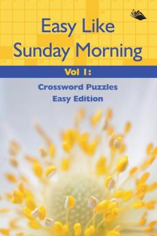 Easy Like Sunday Morning Vol 1: Crossword Puzzles Easy Edition