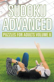 Sudoku Advanced: Puzzles for Adults Volume 6