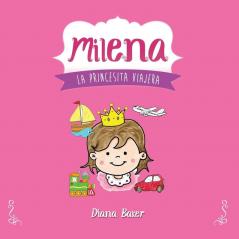 Milena: La Princesita Viajera: 1 (Cuentos Para Ninos)