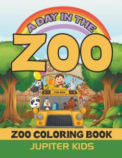 A Day In The Zoo: Zoo Coloring Book