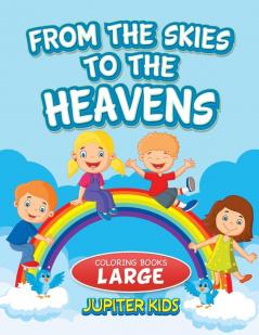 From the Skies To The Heavens: Coloring Books Large