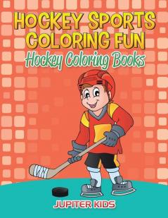 Hockey Sports Coloring Fun: Hockey Coloring Books