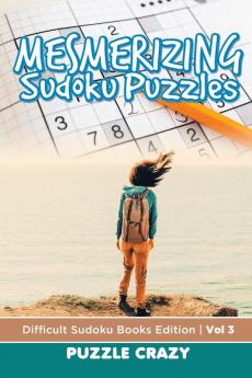 Mesmerizing Sudoku Puzzles Vol 3: Difficult Sudoku Books Edition