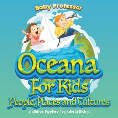 Oceans For Kids: People Places and Cultures - Children Explore The World Books