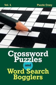 Crossword Puzzles And Word Search Bogglers Vol. 1