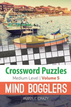 Crossword Puzzles Medium Level: Mind Bogglers Vol. 5