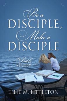 Be a Disciple Make a Disciple