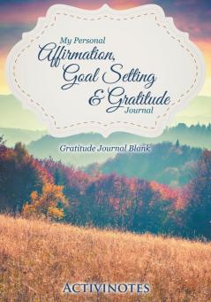 My Personal Affirmation Goal Setting & Gratitude Journal - Gratitude Journal Blank