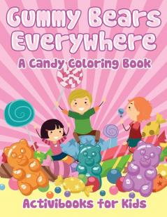 Gummy Bears Everywhere A Candy Coloring Book