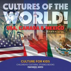 Cultures of the World! USA Canada & Mexico - Culture for Kids - Children's Cultural Studies Books