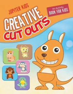 Creative Cut Outs: An Activity Book for Kids