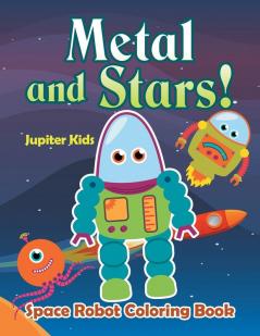 Metal and Stars! Space Robot Coloring Book