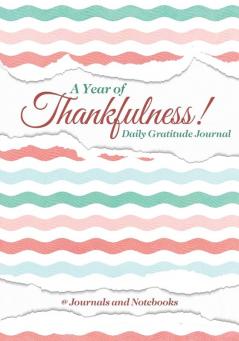 A Year of Thankfulness! Daily Gratitude Journal