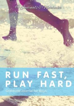 Run Fast Play Hard. Gratitude Journal for Boys