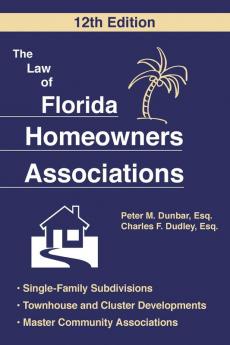 The Law of Florida Homeowners Association: Single Family Subdivisions Townhouse & Cluster Developments Master Community Associations