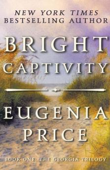 Bright Captivity: 1 (The Georgia Trilogy 1)