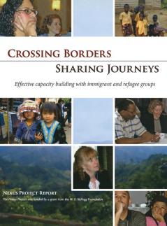 Crossing Borders - Sharing Journeys: Effective Capacity Building with Immigrant and Refugee Groups