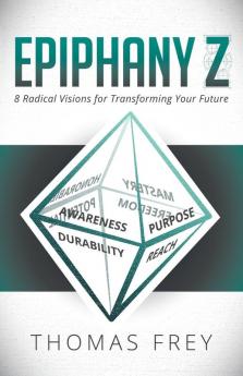 Epiphany Z: Eight Radical Visions for Transforming Your Future