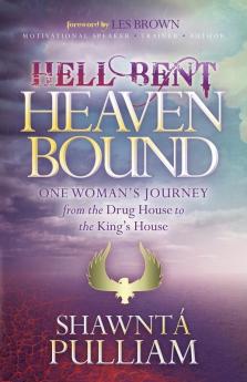 Hell Bent Heaven Bound: One Woman's Journey from the Drug House to the King's House (Faith)