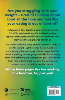 Reprogram Your Weight: Stop Thinking about Food All the Time Regain Control of Your Eating and Lose the Weight Once and for All