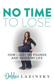 No Time to Lose: How I Lost 185 Pounds and Saved My Life