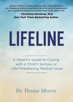 Lifeline: A Parent’s Guide to Coping with a Child’s Serious or Life-Threatening Medical Issue