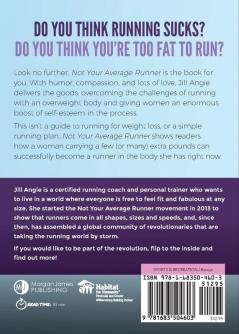 Not Your Average Runner: Why You’re Not Too Fat to Run and the Skinny on How to Start Today