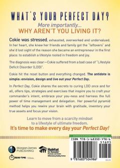 Perfect Day: An Entrepreneur’s Guide to Curing Lifestyle Deficit Disorder and Reclaiming Your Business Your Relationships and Your Life