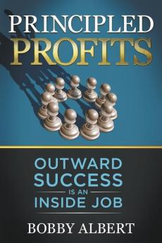 Principled Profits: Outward Success Is an Inside Job