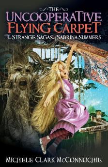 The Uncooperative Flying Carpet: The Strange Sagas of Sabrina Summers