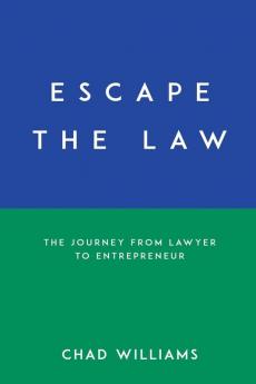 Escape the Law: The Journey from Lawyer to Entrepreneur