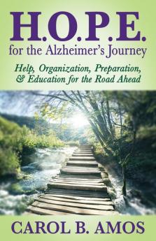 HOPE for the Alzheimer's Journey: Help Organization Preparation and Education for the Road Ahead