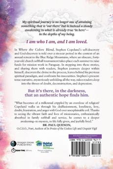 Where the Colors Blend: An Authentic Journey Through Spiritual Doubt and Despair … and a Beautiful Arrival at Hope