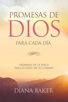 Promesas de Dios para Cada Día: Promesas de la Biblia para guiarte en tu necesidad