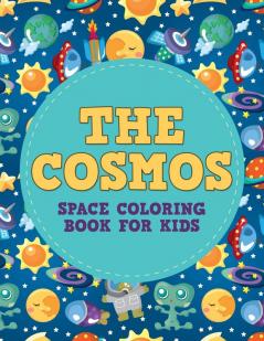 The Cosmos: Space Coloring Book for Kids: 1 (Space Coloring Books for Kids)