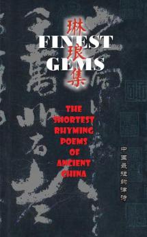 Finest Gems: The Shortest Rhyming Poems of Ancient China