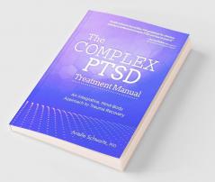 The Complex PTSD Treatment Manual