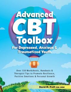 Advanced CBT Toolbox for Depressed Anxious & Traumatized Youth