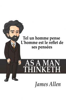 Tel un homme pense: L'homme est le reflet de ses pensées