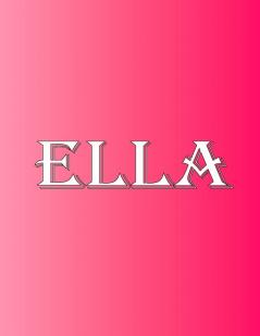 Ella: 100 Pages 8.5 X 11 Personalized Name on Notebook College Ruled Line Paper