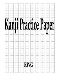 Kanji Practice Paper: 50 Pages 8.5 X 11